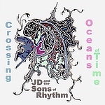 J.D. and the Sons of Rhythm - Crossing Oceans of Time