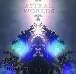 J.D. and the Sons of Rhythm - Astral Worlds: Double Album number eleven