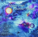 J.D. and the Sons of Rhythm: Music From Another Planet